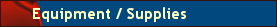 Equipment / Supplies