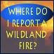 Where to Report A Wildland Fire